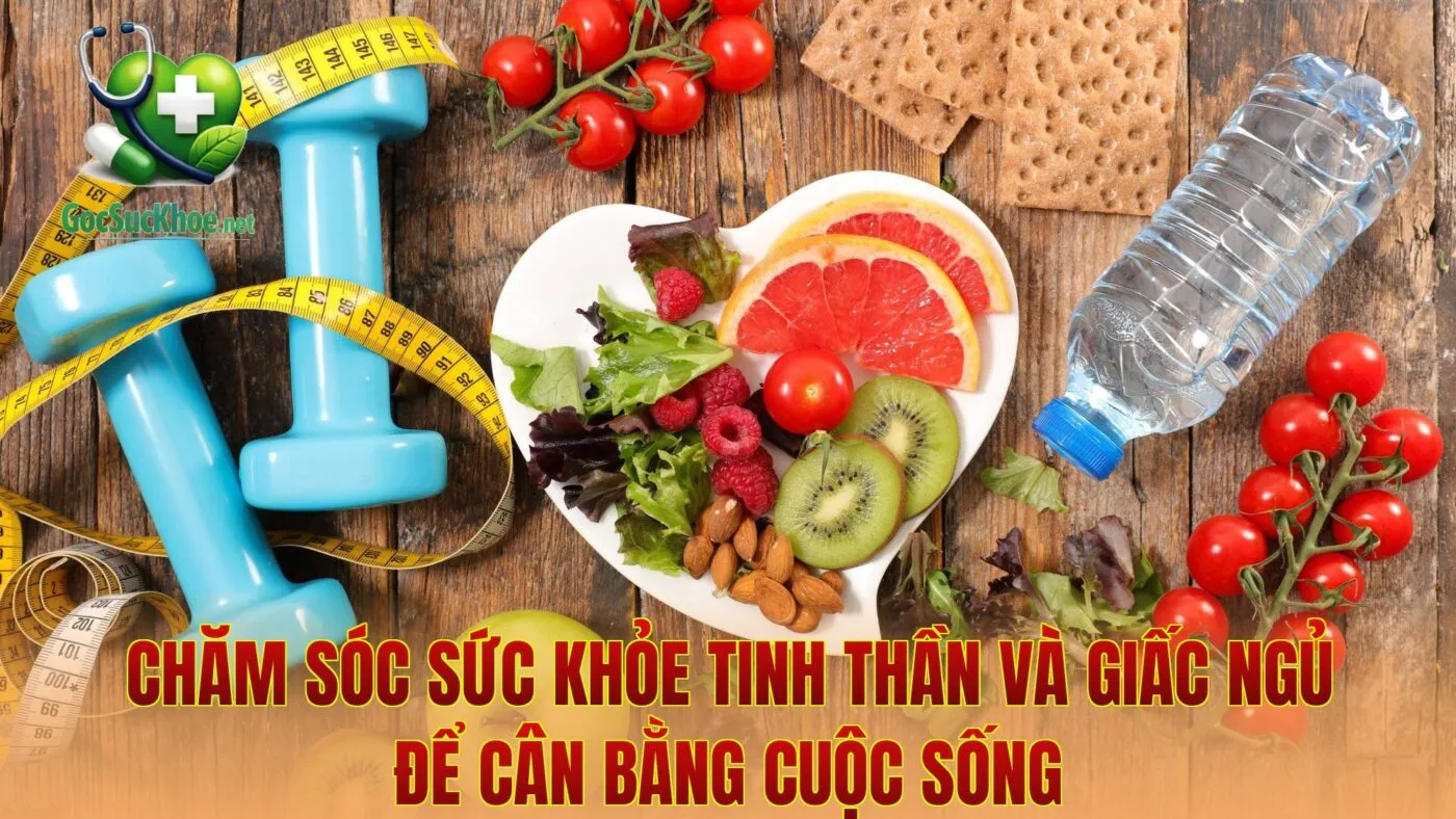 Chăm sóc sức khỏe tinh thần và giấc ngủ để cân bằng cuộc sống