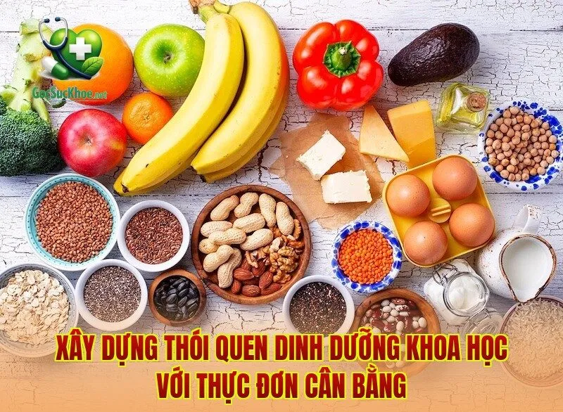 Xây dựng thói quen dinh dưỡng khoa học với thực đơn cân bằng