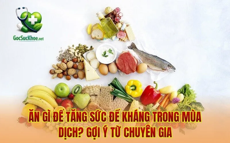 Ăn Gì Để Tăng Sức Đề Kháng Trong Mùa Dịch? Gợi Ý Từ Chuyên Gia
