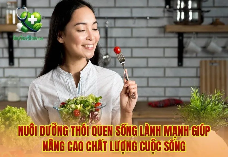 Nuôi dưỡng thói quen sống lành mạnh giúp nâng cao chất lượng cuộc sống
