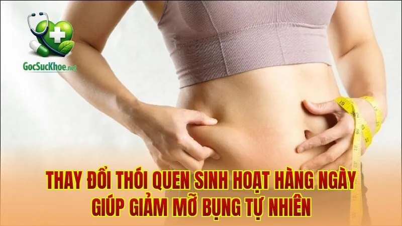 Thay đổi thói quen sinh hoạt hàng ngày giúp giảm mỡ bụng tự nhiên