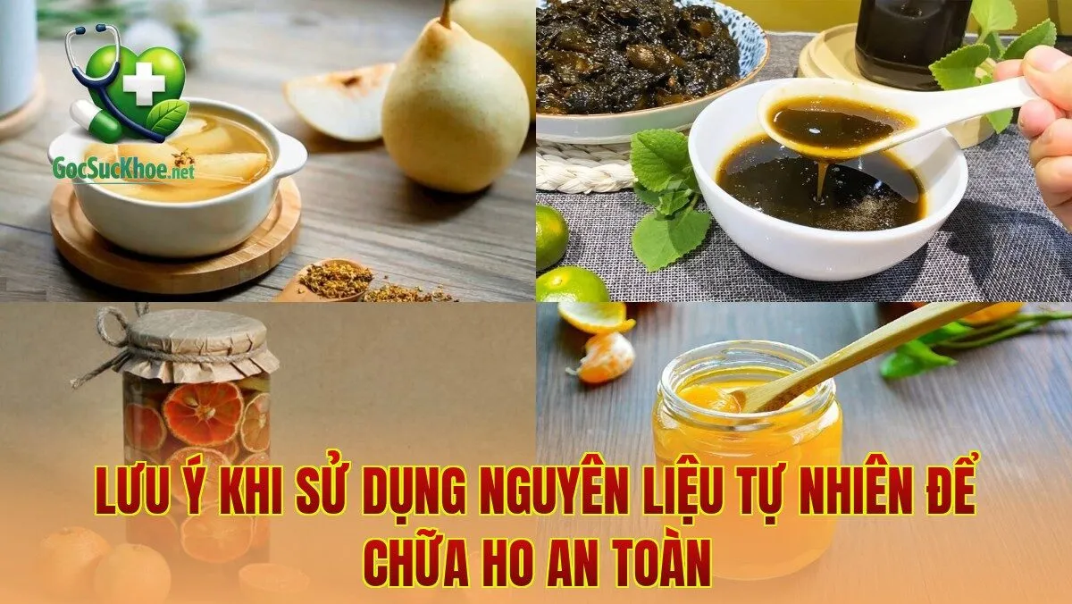 Lưu ý khi sử dụng nguyên liệu tự nhiên để chữa ho an toàn