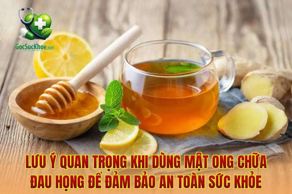 Lưu ý quan trọng khi dùng mật ong chữa đau họng để đảm bảo an toàn sức khỏe