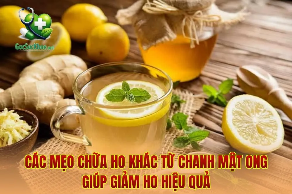 Các mẹo chữa ho khác từ chanh mật ong giúp giảm ho hiệu quả