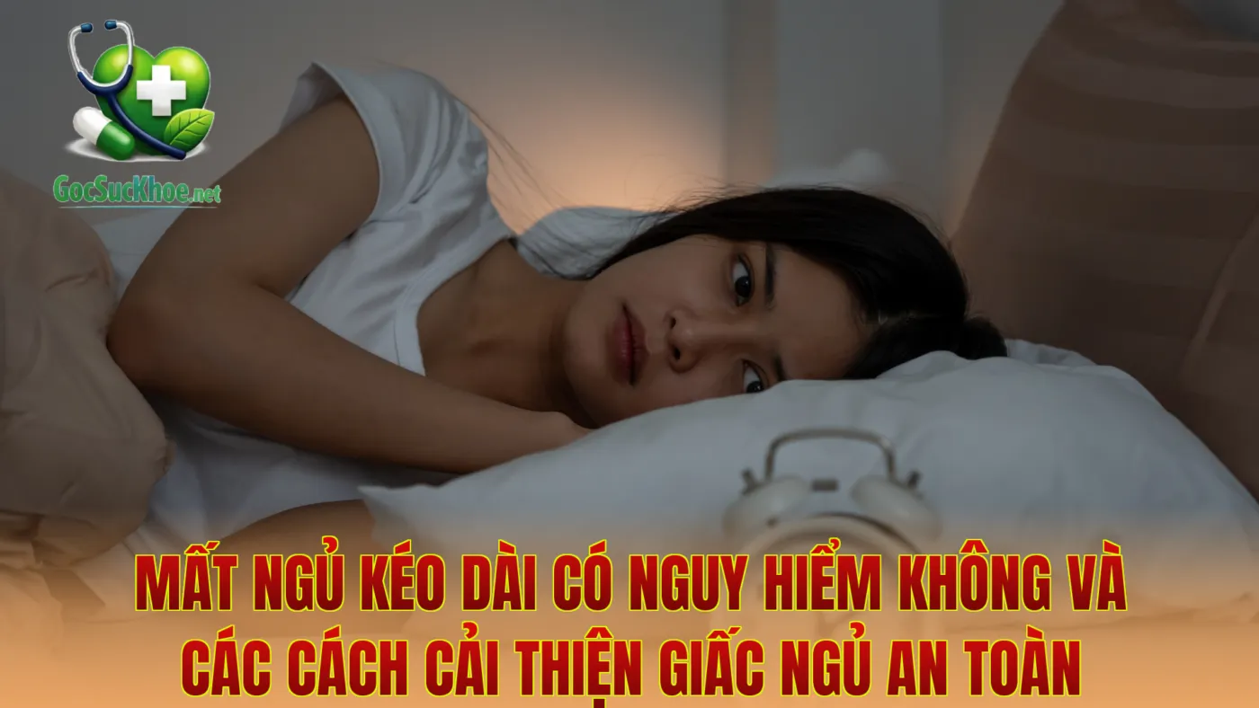 Mất ngủ kéo dài có nguy hiểm không và các cách cải thiện giấc ngủ an toàn