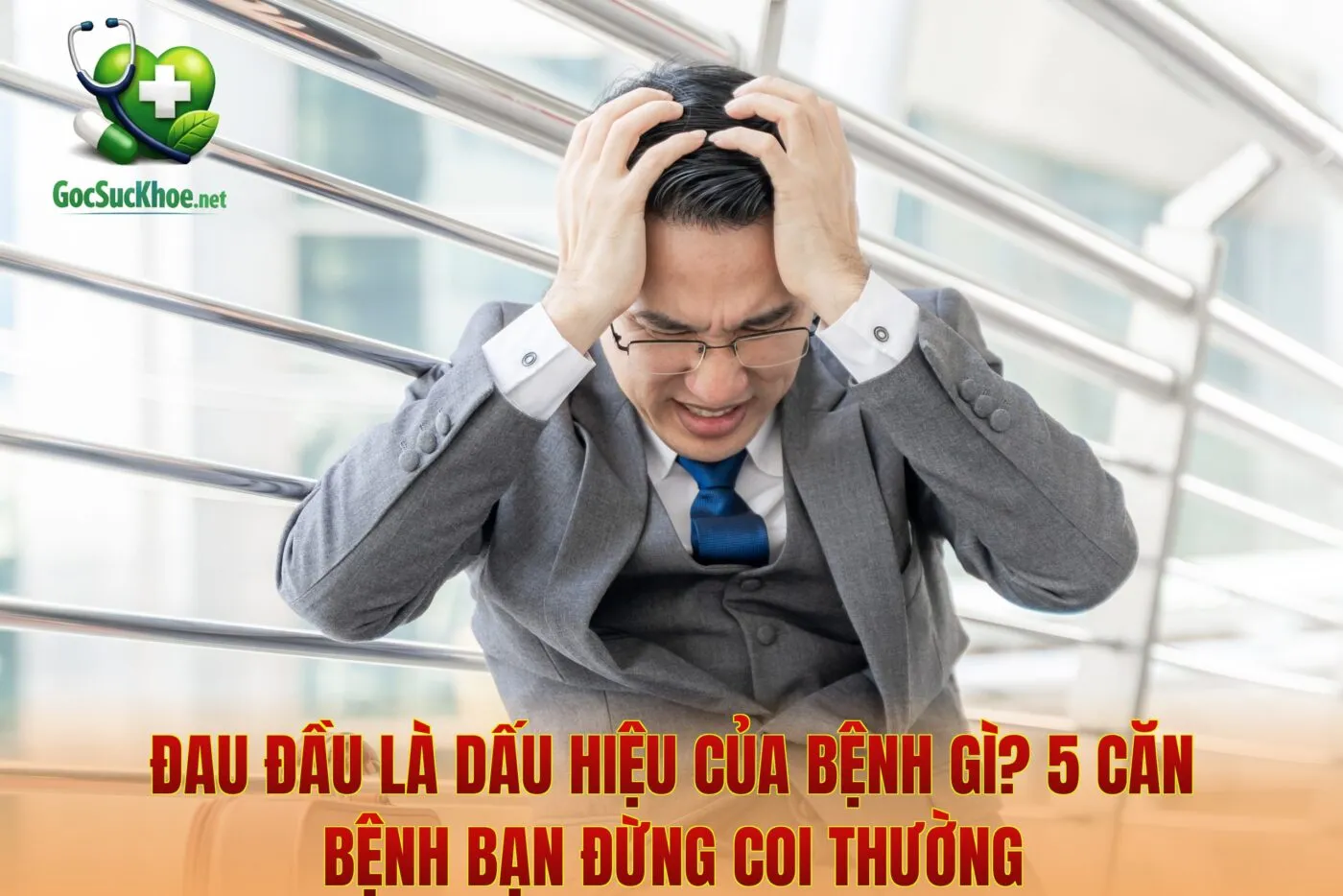 Đau Đầu Là Dấu Hiệu Của Bệnh Gì? 5 Căn Bệnh Bạn Đừng Coi Thường
