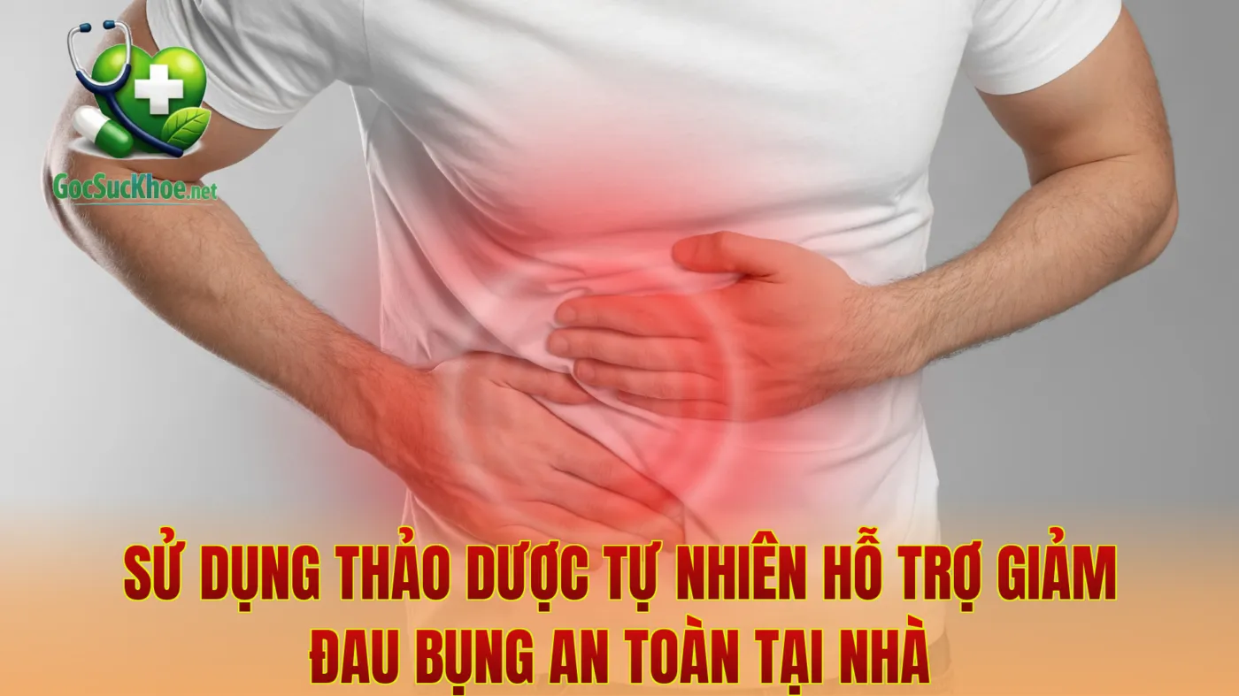 Sử dụng thảo dược tự nhiên hỗ trợ giảm đau bụng an toàn tại nhà