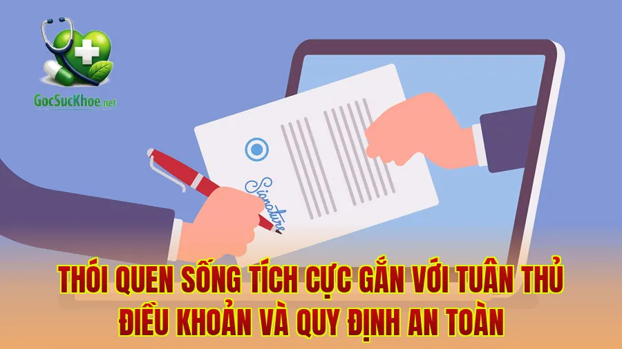 Thói quen sống tích cực gắn với tuân thủ điều khoản và quy định an toàn