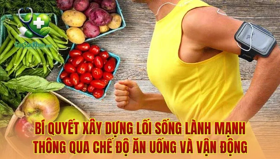 Bí quyết xây dựng lối sống lành mạnh thông qua chế độ ăn uống và vận động