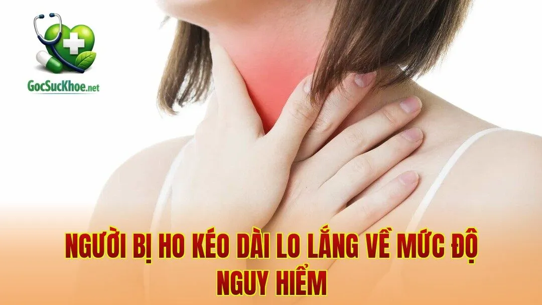 Người bị ho kéo dài lo lắng về mức độ nguy hiểm