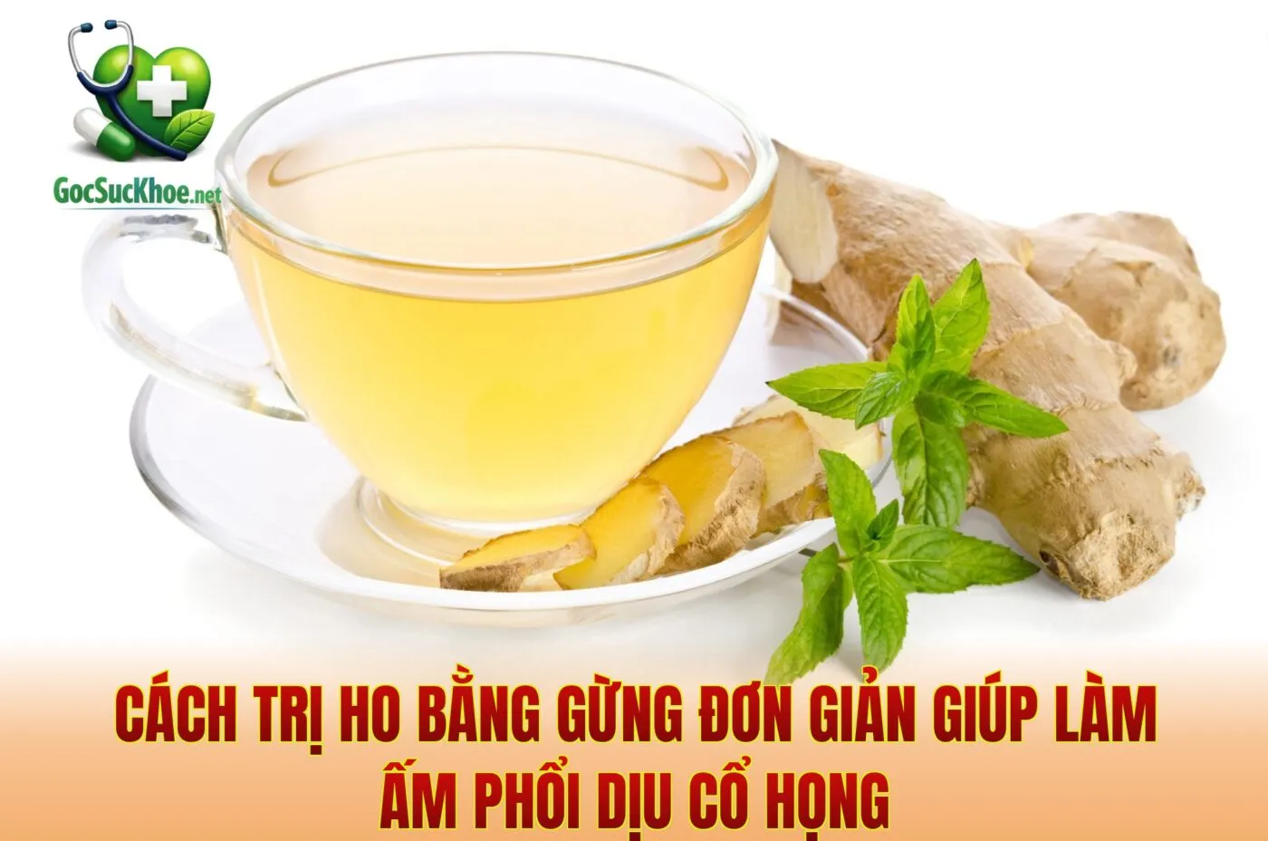 Cách Trị Ho Bằng Gừng Đơn Giản Giúp Làm Ấm Phổi Dịu Cổ Họng