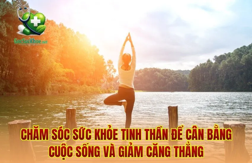 Chăm sóc sức khỏe tinh thần để cân bằng cuộc sống và giảm căng thẳng