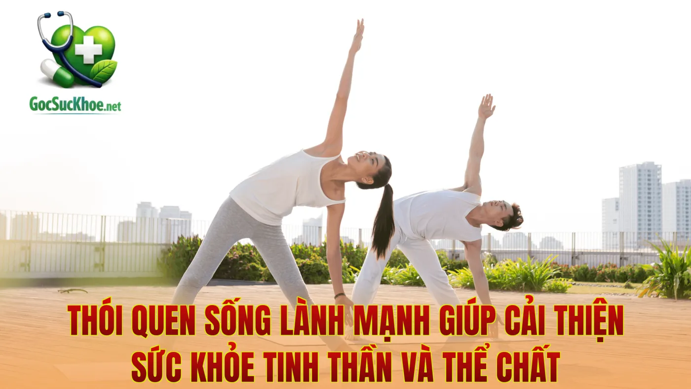 Thói quen sống lành mạnh giúp cải thiện sức khỏe tinh thần và thể chất