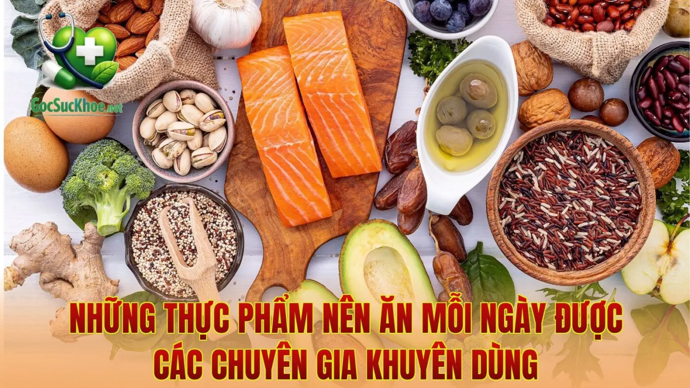 Những Thực Phẩm Nên Ăn Mỗi Ngày Được Các Chuyên Gia Khuyên Dùng