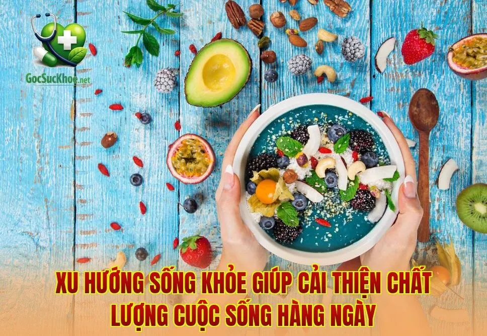 Xu hướng sống khỏe giúp cải thiện chất lượng cuộc sống hàng ngày